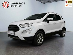 Ford EcoSport 1.0 EcoBoost Titanium Navigatie/Stuur en stoelverwarming/Apple Carplay/Camera.